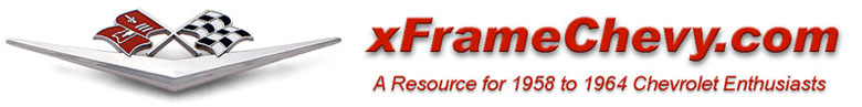 x-Frame Chevy - A Resource for 1958 to 1964 Chevrolet Enthusiasts.